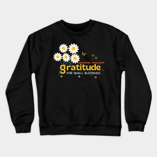 Contentment arises from gratitude for small blessings. Crewneck Sweatshirt